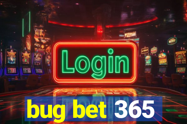 bug bet 365